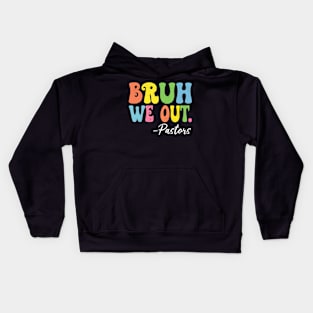 Bruh We Out Pastors Happy Last Day Of School Groovy Kids Hoodie